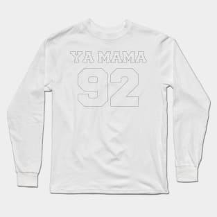 Ya Mama 92 (black text) Long Sleeve T-Shirt